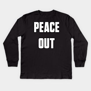 Peace Out Kids Long Sleeve T-Shirt